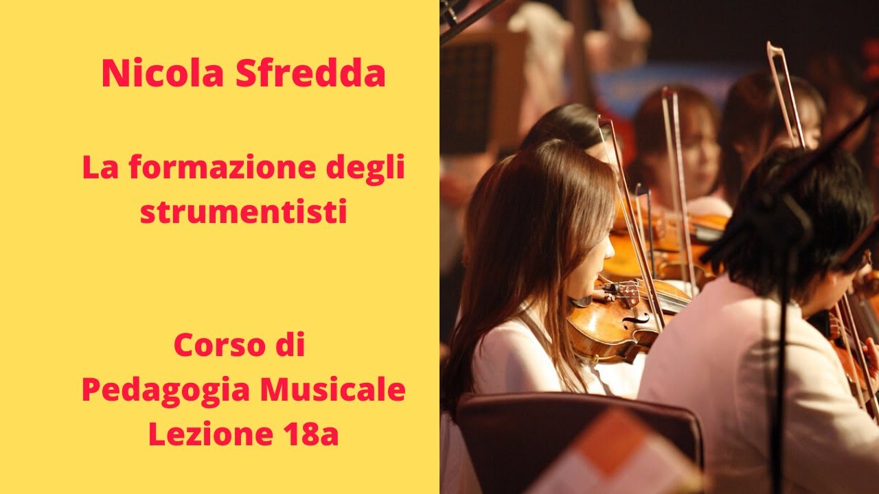 Nicola Sfredda. Pedagogia Musicale. Lezione 18a. La formazione degli strumentisti