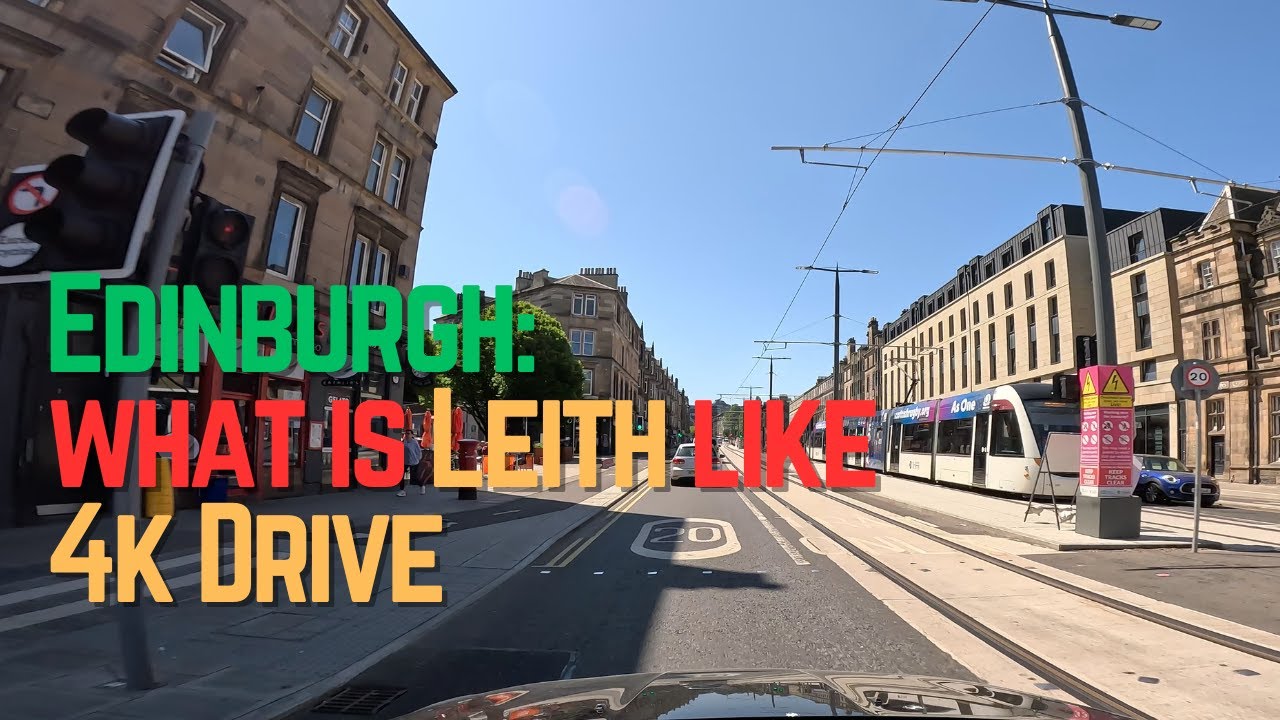Edinburgh, Leith : What To See, 4k Drive