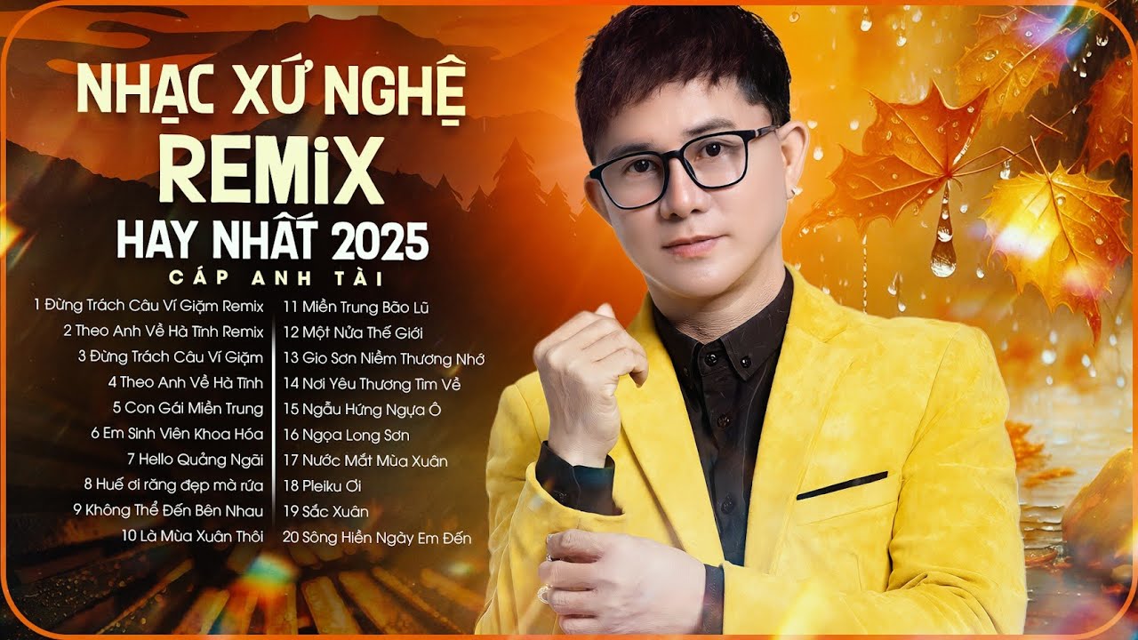 Nhạc Xứ Nghệ Remix hay nhất 2025 - Cáp Anh Tài | Nhạc Xứ Nghệ Remix hay nhất