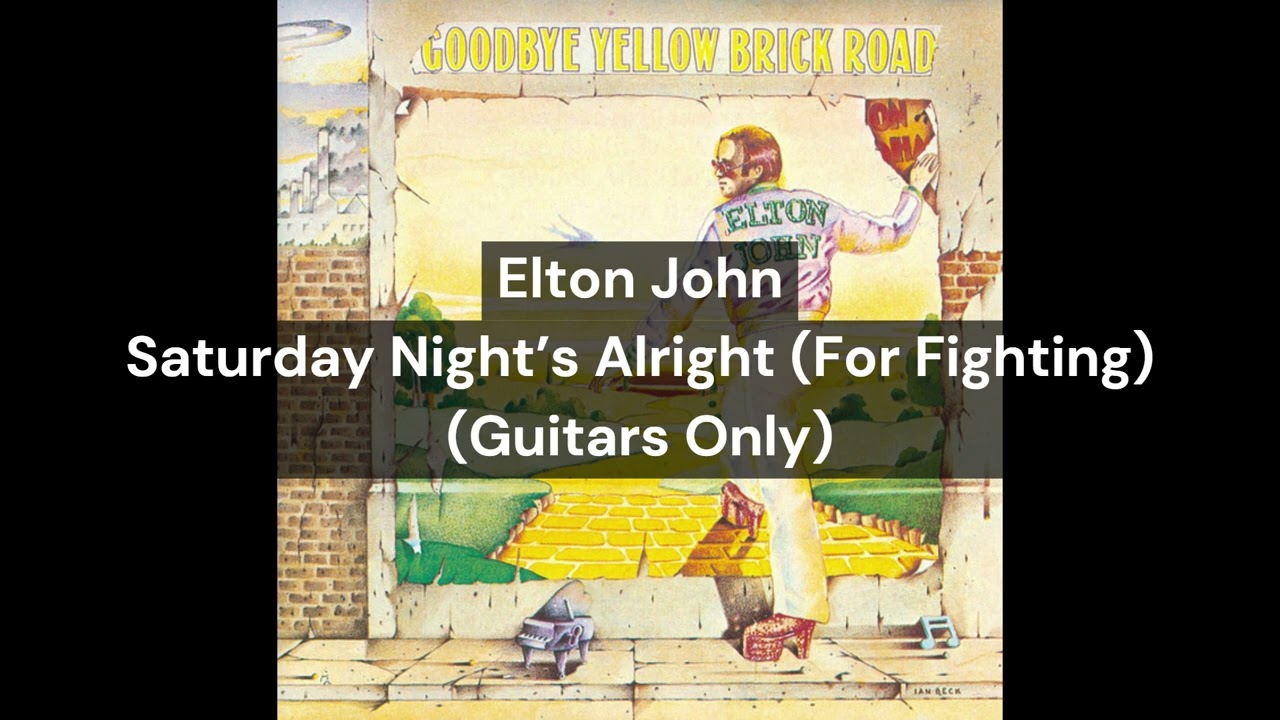 Elton John - Saturday Night’s Alright (For Fighting) (Guitars Only)