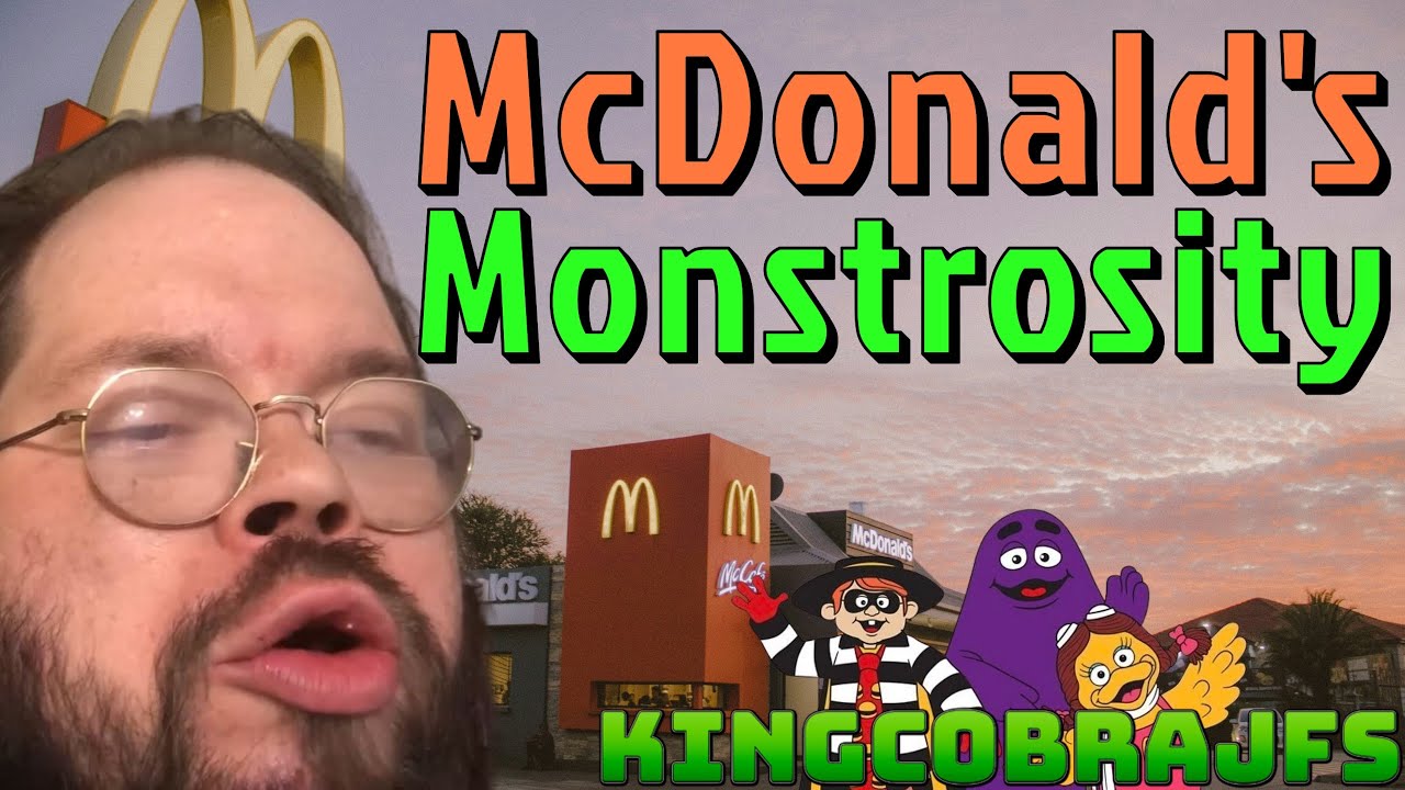 McDonald's Monstrosity - KingCobraJFS