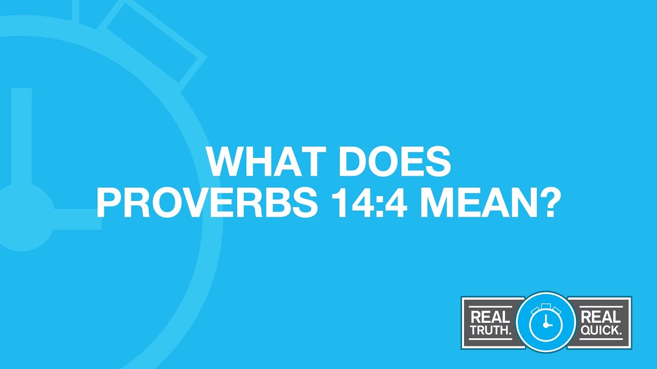 What Does Proverbs 14:4 Mean?