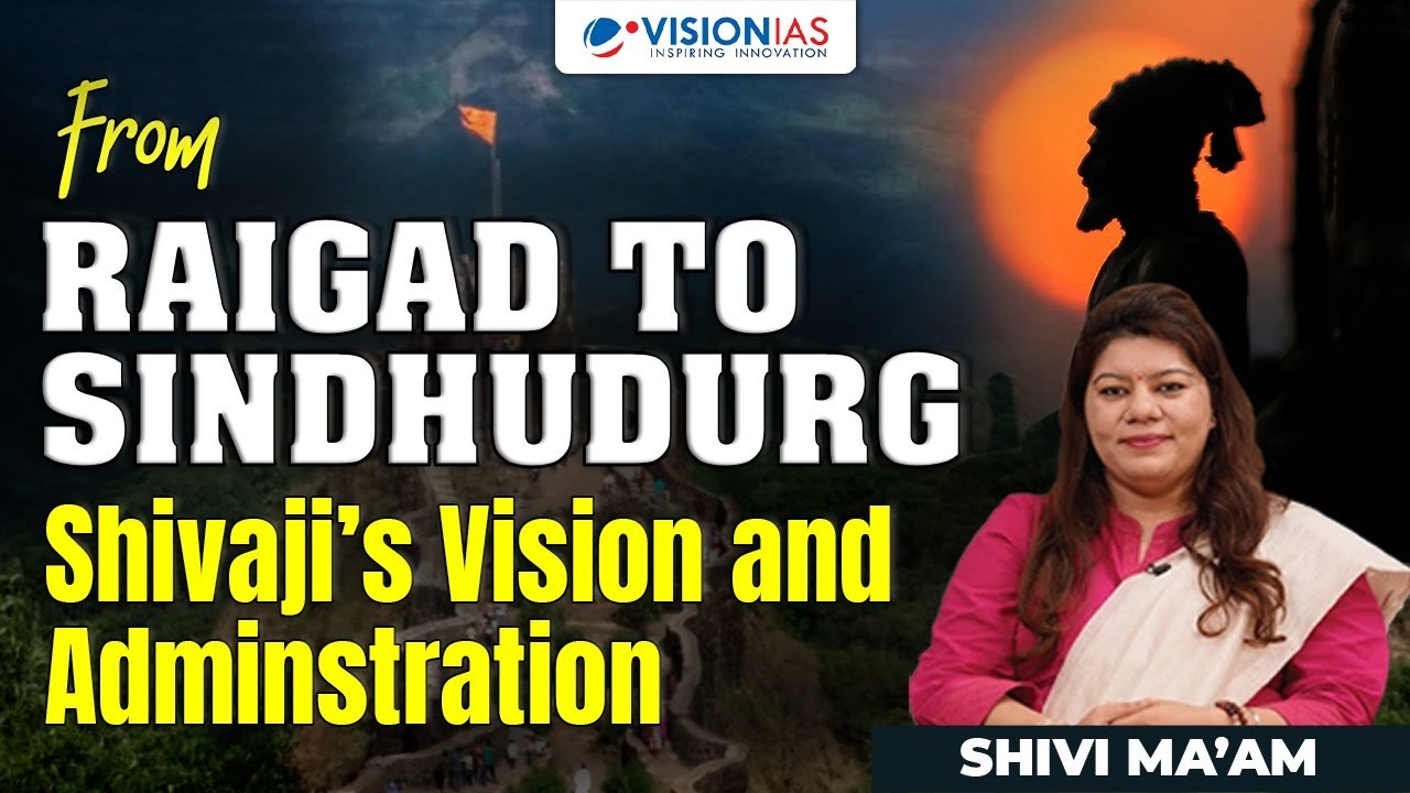 Maratha Military Landscape: UNESCO Status, Strategy & Shivaji&rsquo;s Administration
