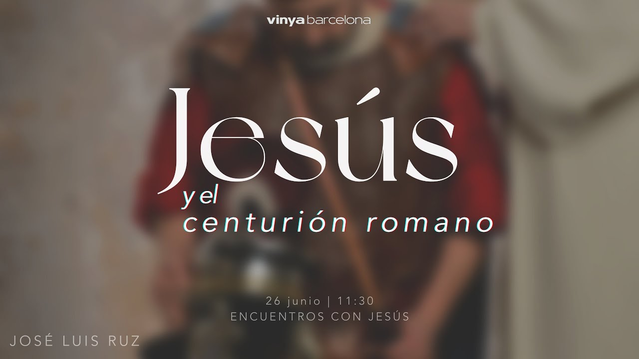 Vinya Barcelona | Jesús y el centurión romano | José Luis Ruz