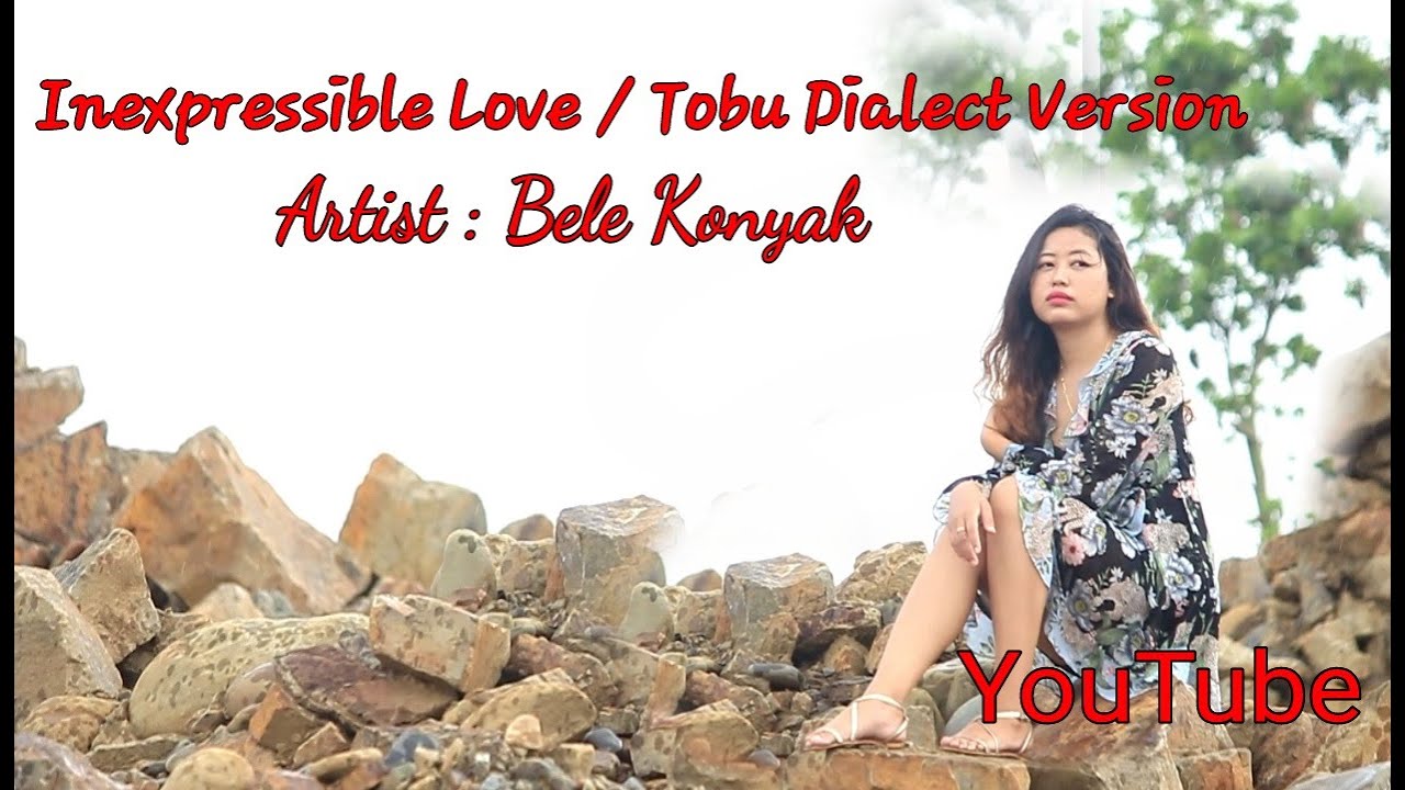 Inexpressible Love / Bele Konyak/ Tobu  Dialect Version/ Official Music Video