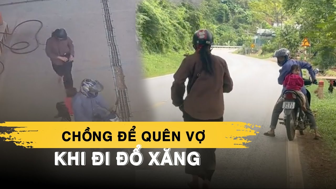 Dở khóc dở cười chồng để quên vợ khi đổ xăng, nhân viên đuổi theo 8 km 