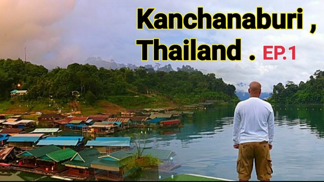 تايلند كانشانا بوري سكة الموت Kanchanaburi EP1 -Death railway/ Sangkhla/ Mallika City/ Thailand