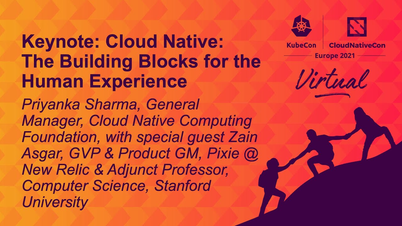 Cloud Native: The Building Blocks for the Human Experience - Priyanka Sharma & Zain Asgar
