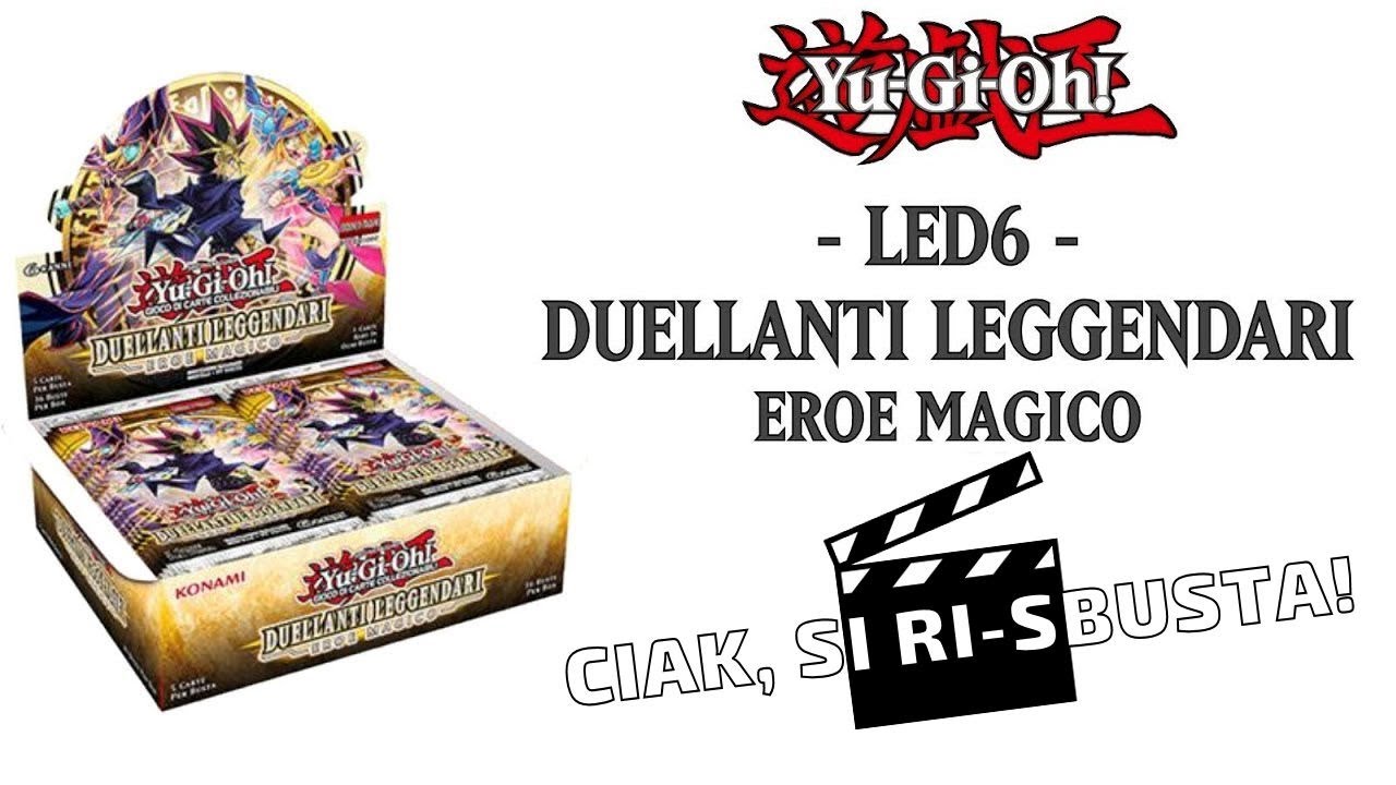 YuGiOh! ▪▪ DUELLANTI LEGGENDARI: EROE MAGICO (LED6) - Ciak, si Sbusta! #spacchettamento