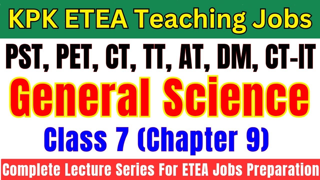 General Science Grade-7 Lec-9 | Complete Lecture Series | PST, CT, DM, PET, AT, TT Jobs Preparation
