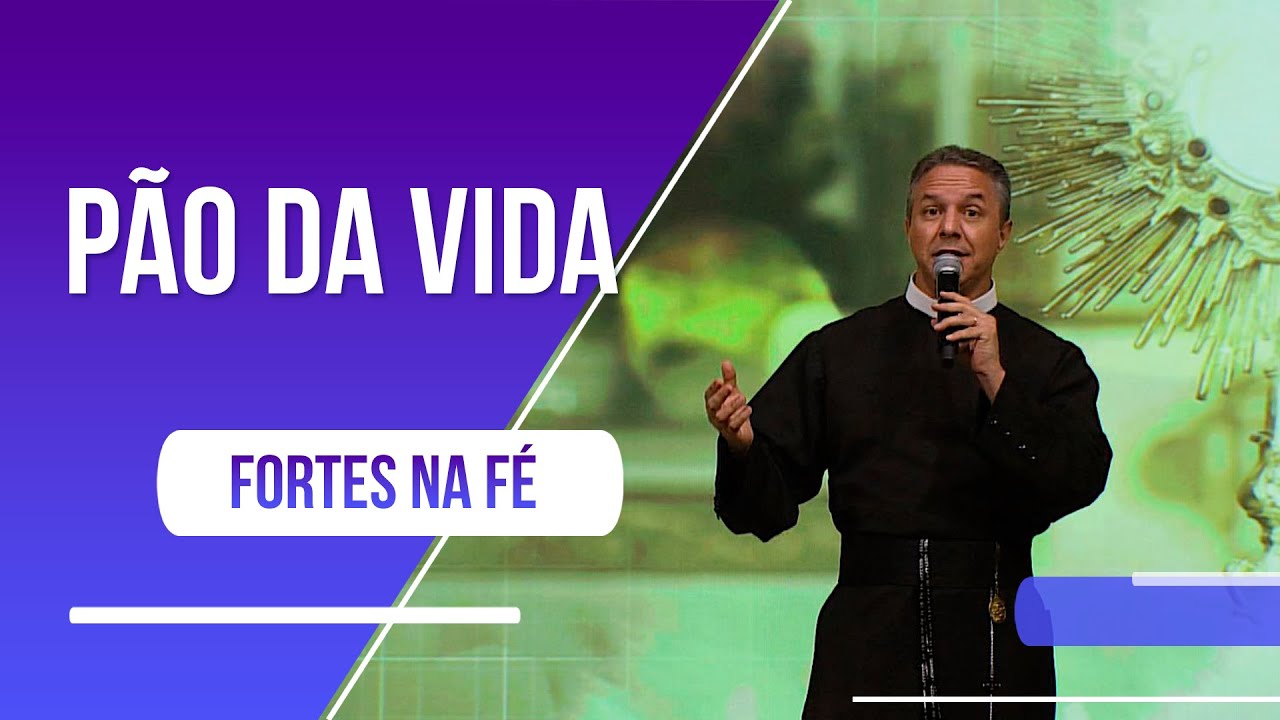 P&atilde;o da Vida - Fortes na F&eacute;: Corpus Christi