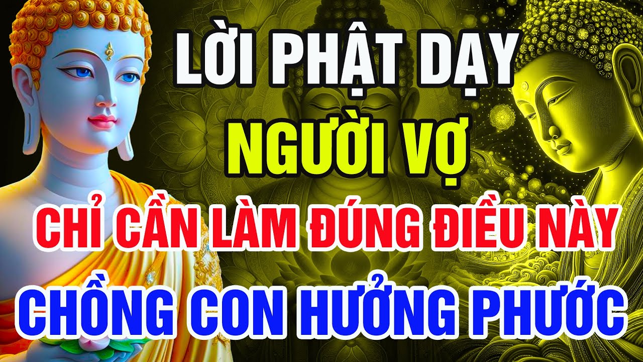 Lời Phật Dạy: Người Vợ Chỉ Cần L&agrave;m Đ&uacute;ng Điều N&agrave;y &ndash; Cả Nh&agrave; Đổi Vận, Chồng Con Hưởng Phước