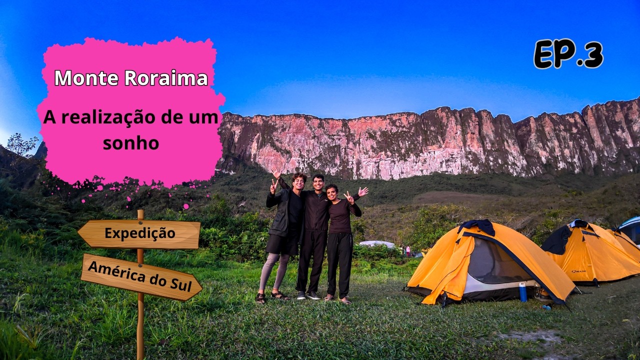 Monte Roraima - A realização de um sonho   /   Expedição América do Sul   /   Ep3