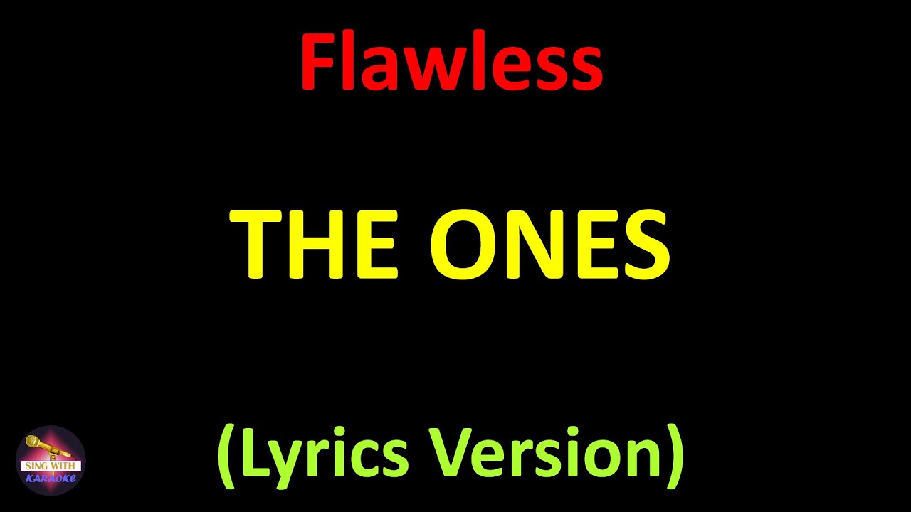 The Ones - Flawless (Lyrics version)