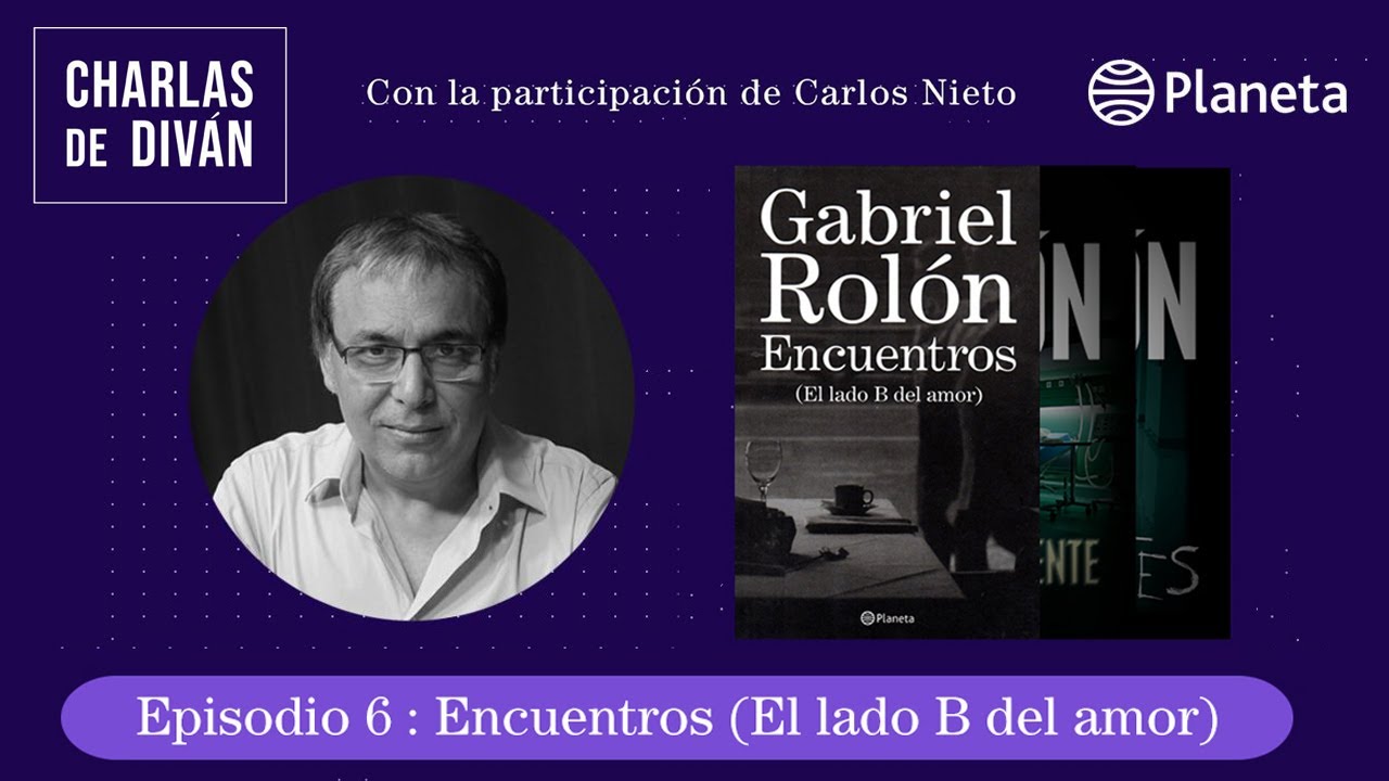 Gabriel Rolón - Charlas de diván - Episodio 6 - Encuentros ( El lado B del amor )