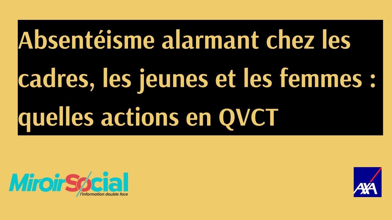 Absentéisme alarmant chez les cadres, les jeunes et les femmes :quelles actions en QVCT