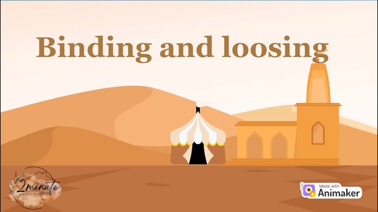 Biding 2-minute bible theology  - binding and loosing