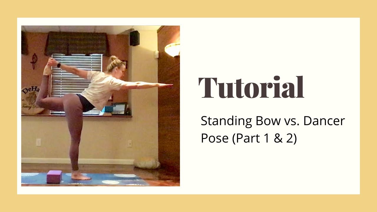 Tutorial - Standing Bow vs. Dancer Pose