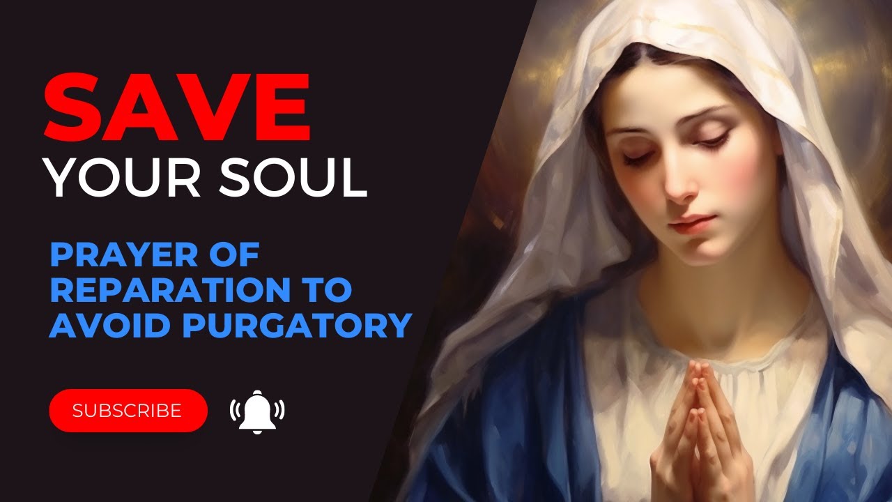 ✝️ Purgatory Prayers: Prayer of Reparation to Avoid Purgatory