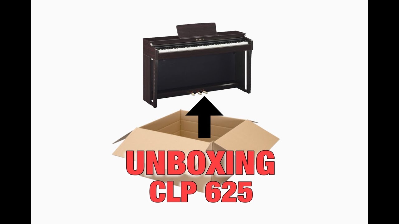 Unboxing Yamaha Clavinova CLP 625