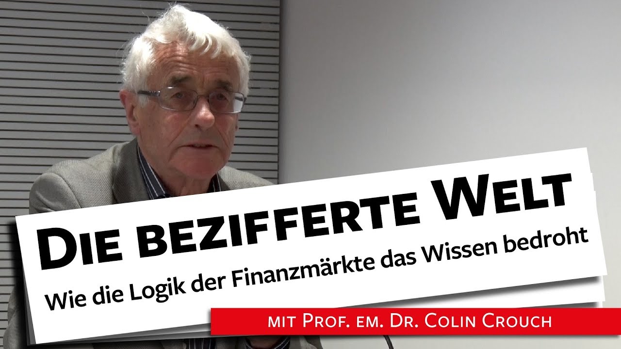 Wie die Logik der Finanzmärkte das Wissen bedroht - Prof. em. Crouch, 29.04.2019