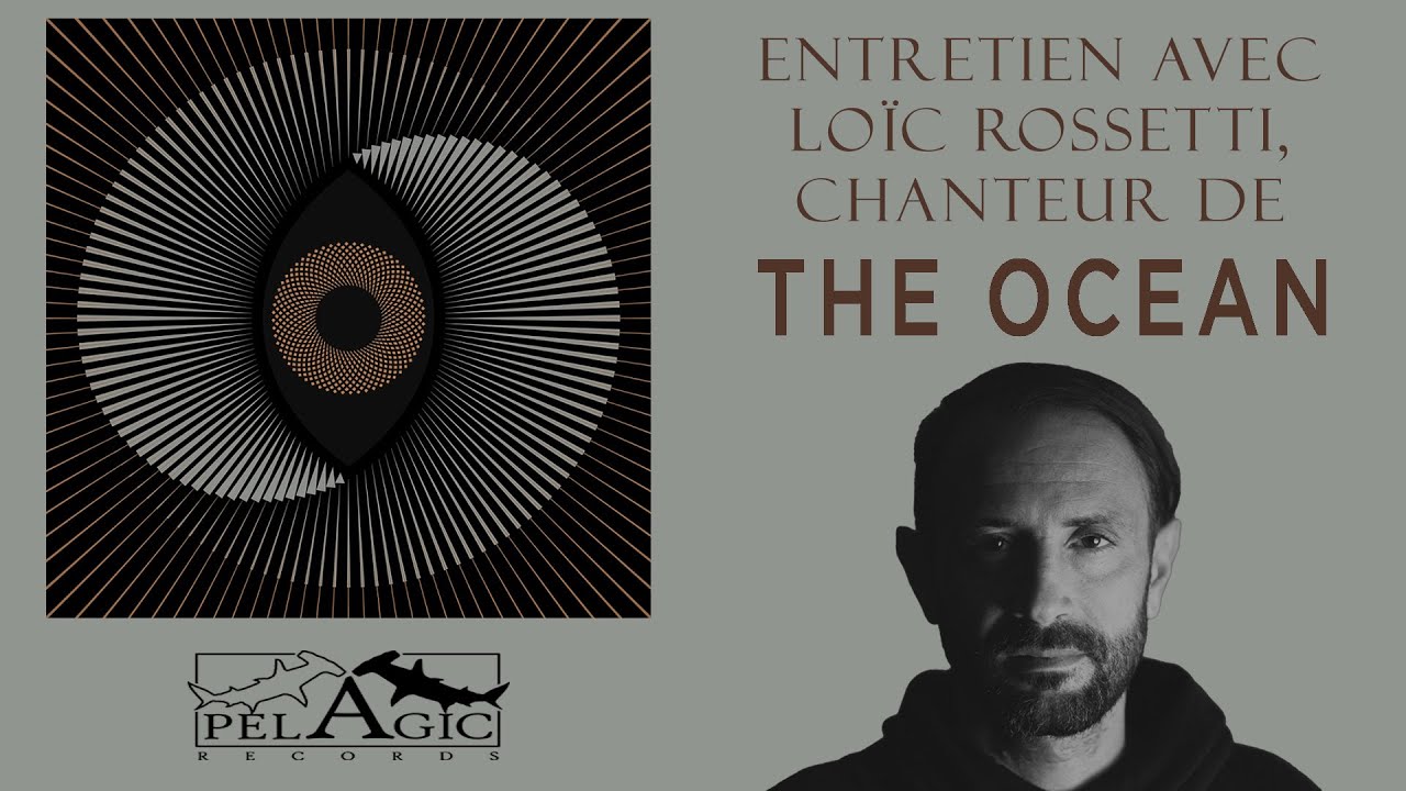 Entretien avec Lo&iuml;c Rossetti, chanteur de The Ocean (Post Metal / Pelagic Records)