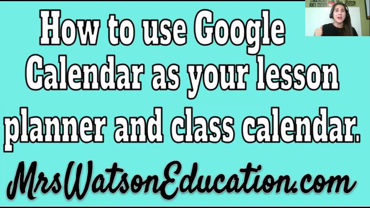 Using Google Calendar to Lesson plan and for a class calendar!
