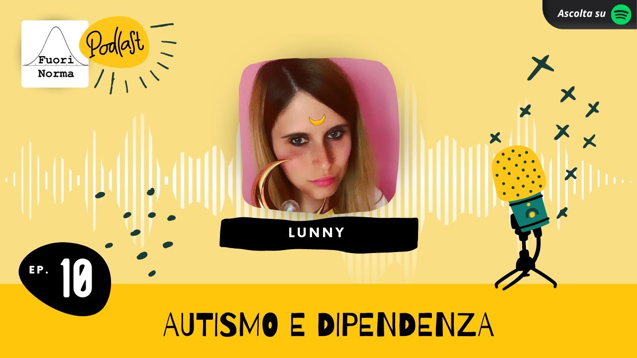 Autismo e dipendenza. Fuori Norma ep.10 Lunny