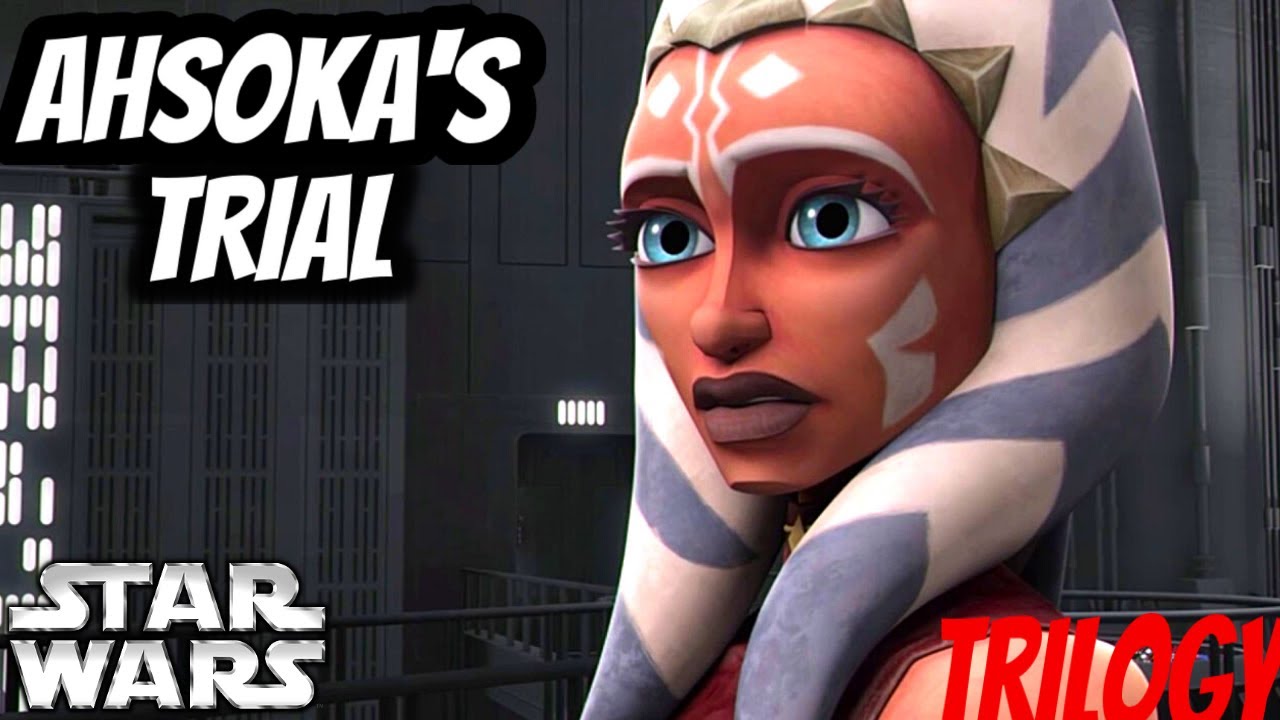 What if Ahsoka had a Fair Trial? Trilogy - What if Star Wars