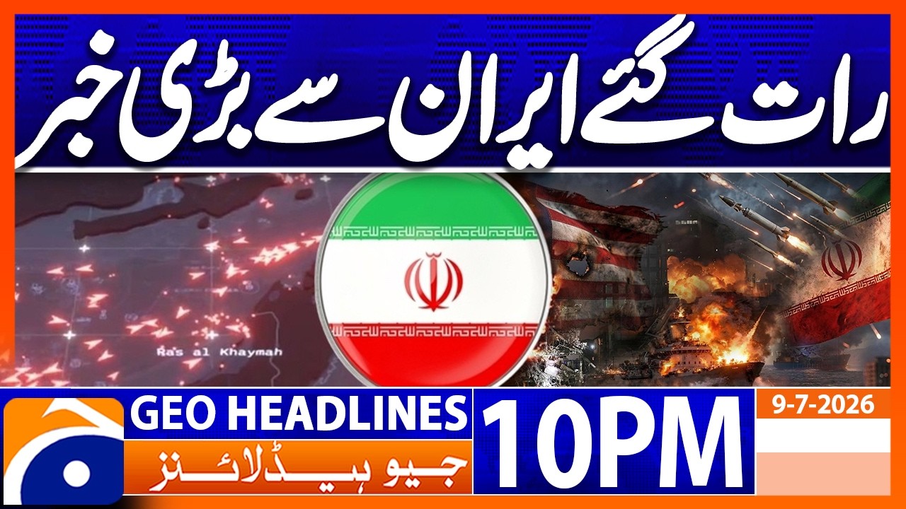 Iran US War - Latest Update | 10PM Headlines Geo News (9 July 2026)