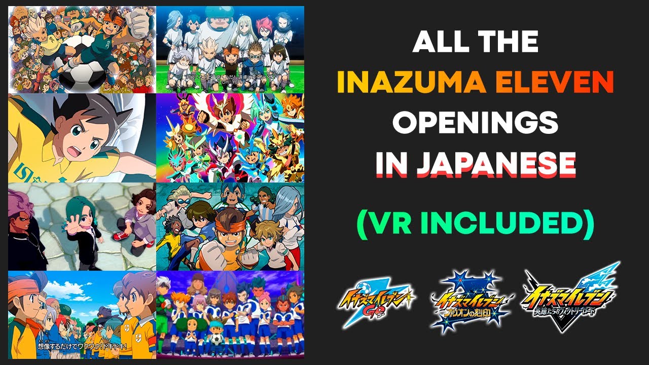 ALL THE INAZUMA ELEVEN OPENINGS (JAPANESE) (Victory Road Included)
