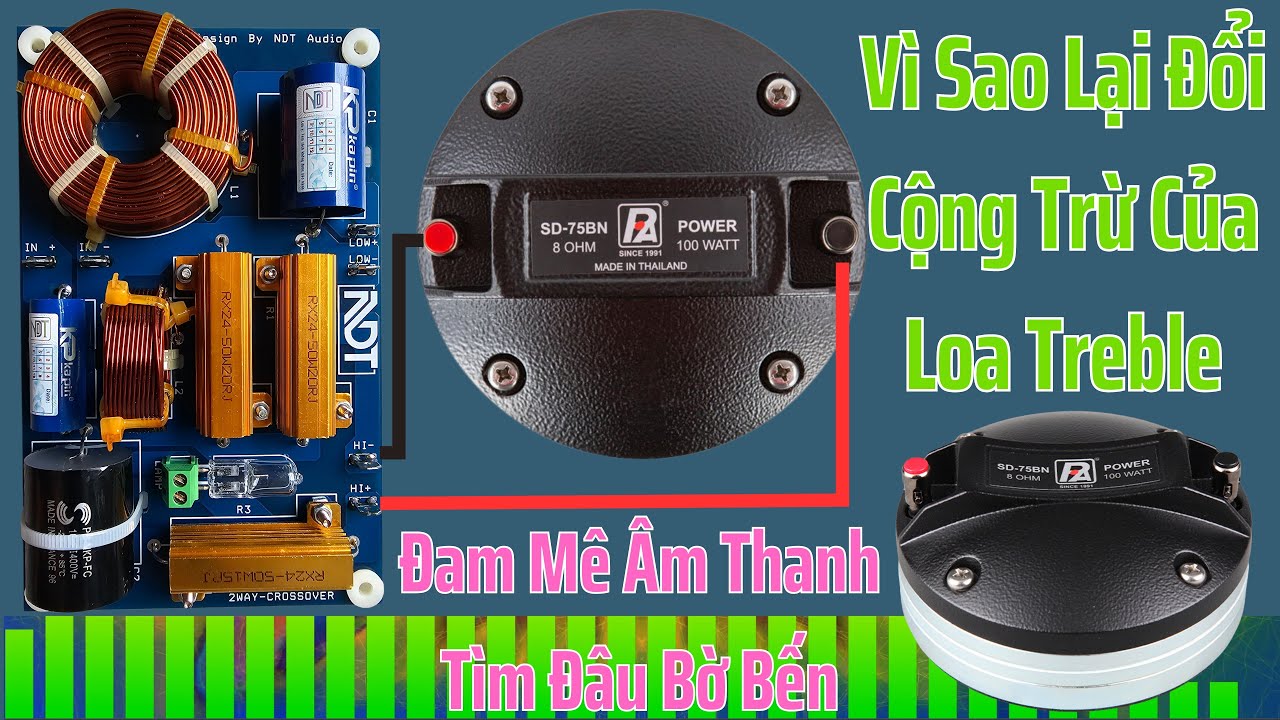 Vì Sao Lại Phải Đảo Ngược Cộng Trừ Của Loa Treble