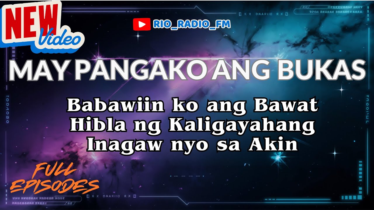 MAY PANGAKO ANG BUKAS | Babawiin ko ang Bawat Hibla ng Kaligayahang Inagaw nyo sa Akin| RIO_RADIO_FM
