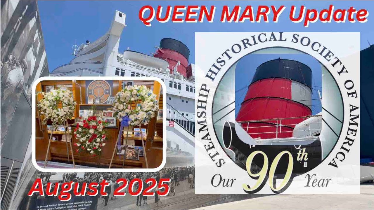QUEEN MARY Update:  August 2025 (in 4K)
