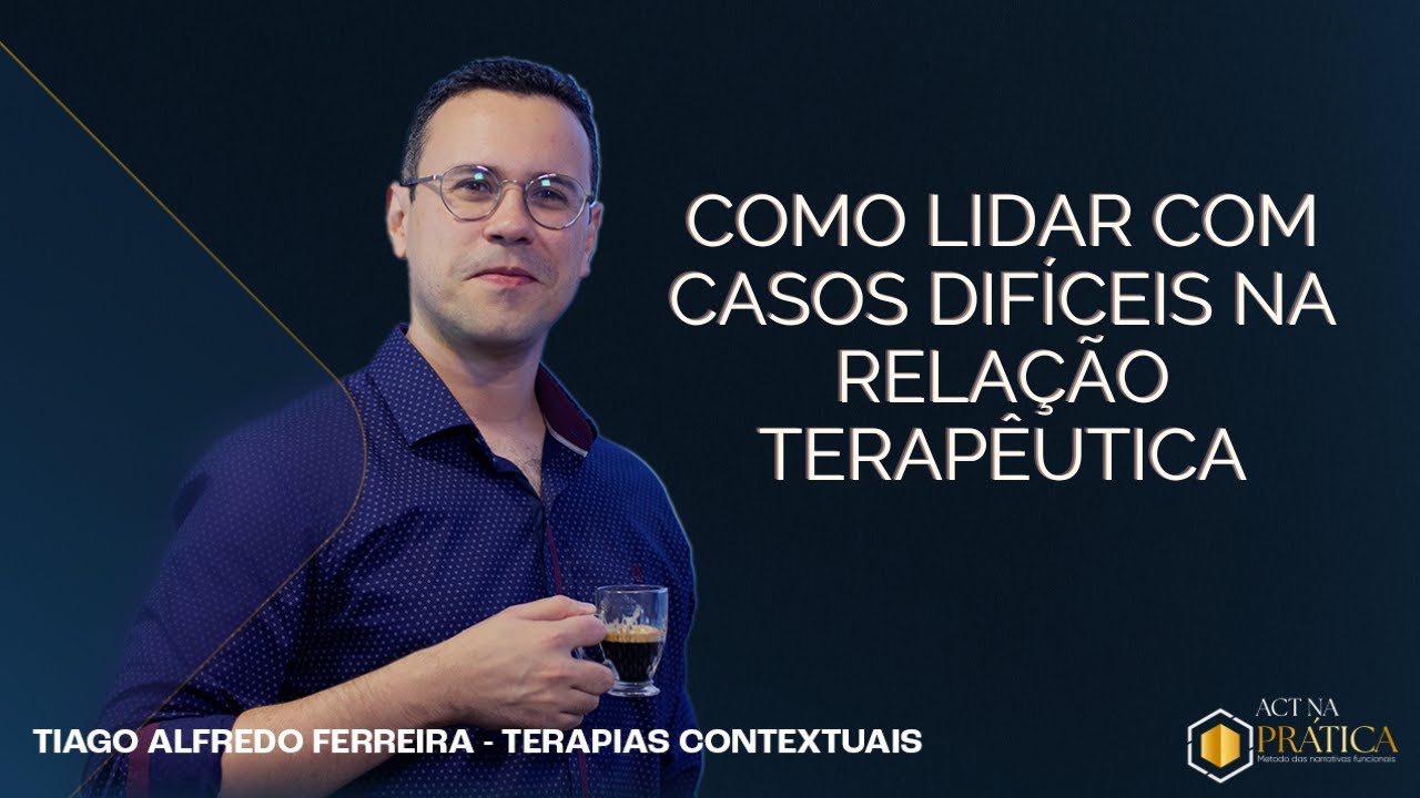COMO LIDAR COM CASOS DIFÍCEIS NA RELAÇÃO TERAPÊUTICA  #terapiacomportamental