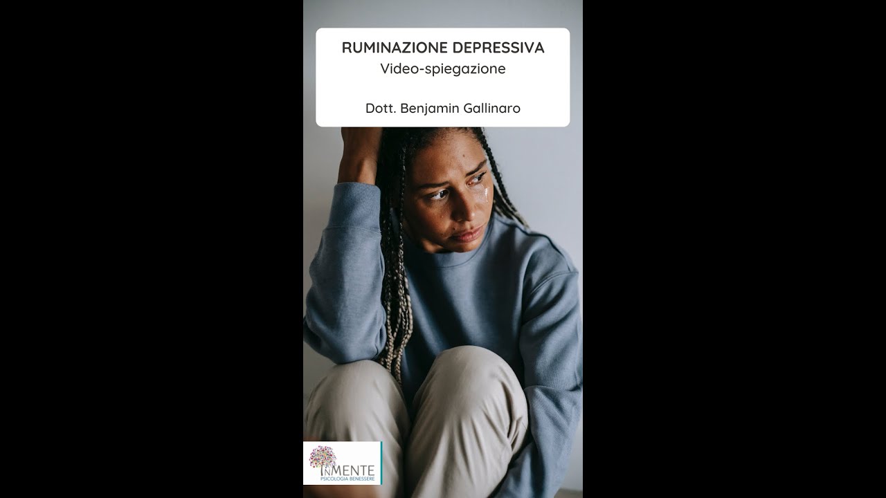 Cosa alimenta tristezza e depressione? - LA RUMINAZIONE DEPRESSIVA