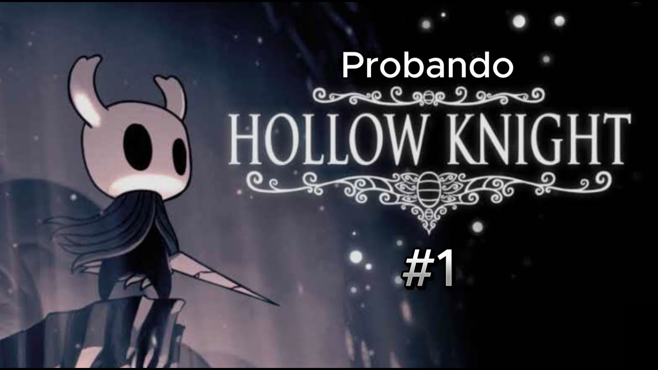Probando Hollow Knight, Parte 1 (Me gustó)