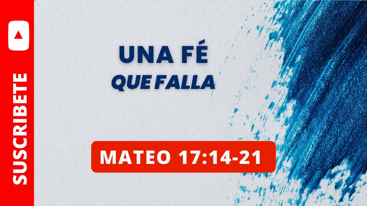 UNA FE QUE FALLA MATEO 17:14-21