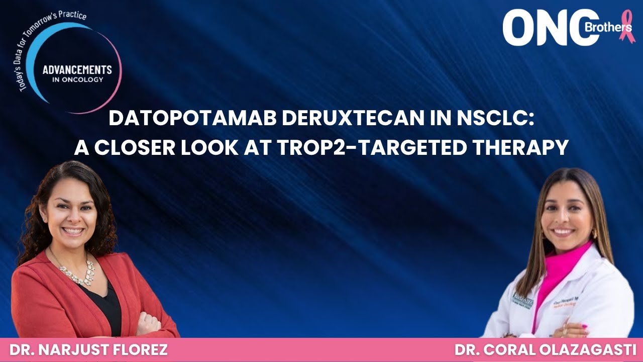 Datopotamab Deruxtecan in NSCLC: A Closer Look at TROP2-Targeted Therapy