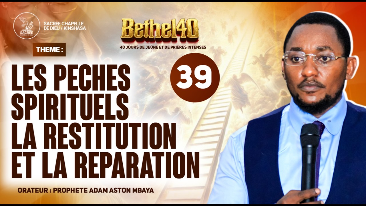 JOUR 39/40 - BETHEL40 2026 | Prophète Adam Aston MBAYA