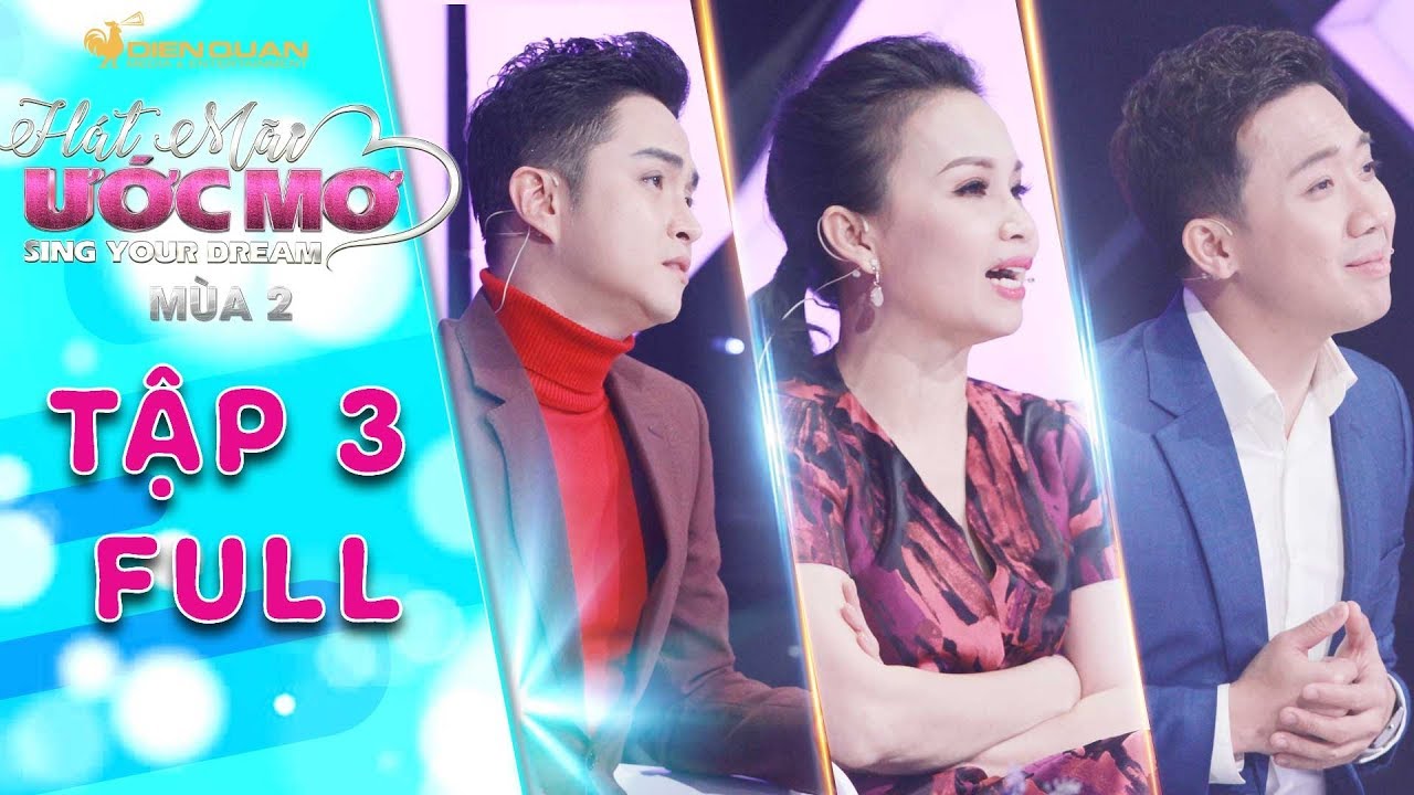 Hát mãi ước mơ 2 | tập 3 full: Trấn Thành sụt sùi trước giọng ca 