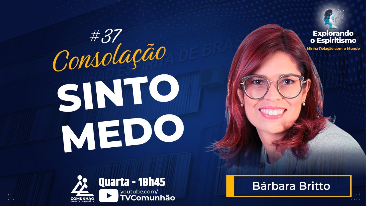 Explorando o Espiritismo | #37 - CONSOLAÇÃO:  SINTO MEDO - Bárbara Britto