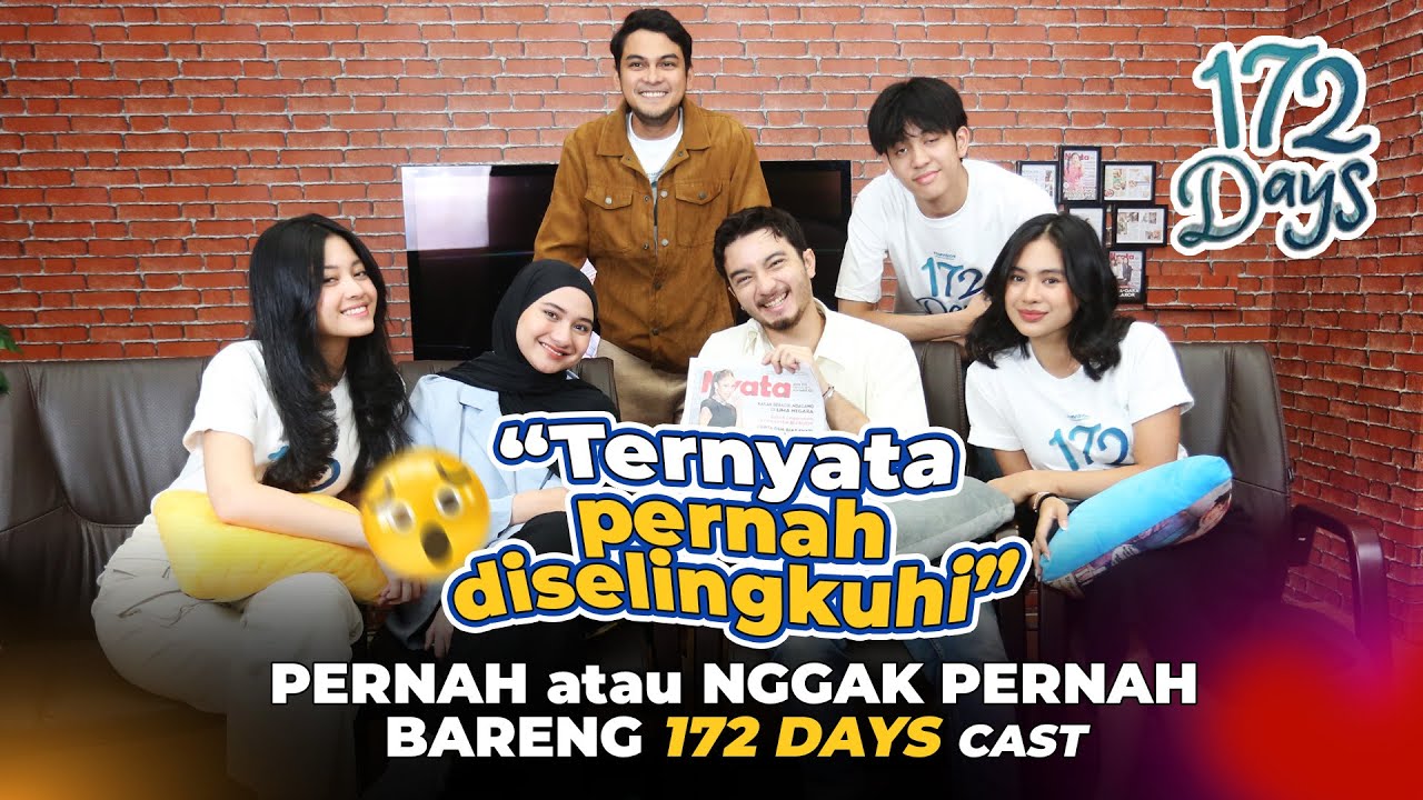 Pernah atau Nggak Pernah bareng 172 Days Cast
