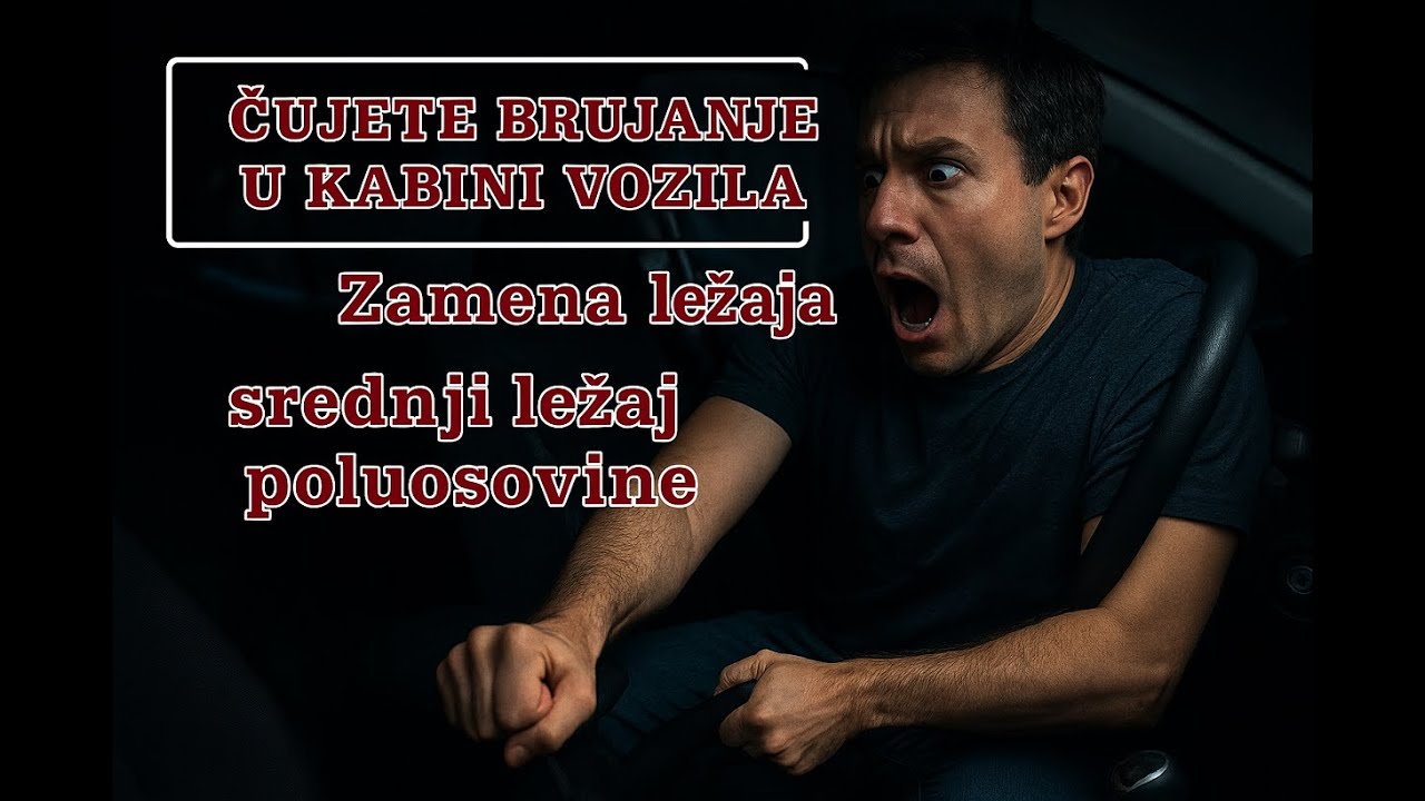 Cujete brujanje u kabini vozila   Srednji lezaj poluosovine