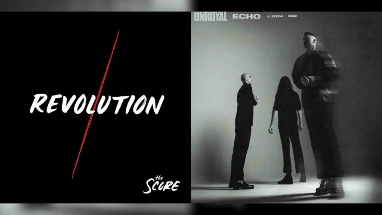 Echo of the revolution (The score + Unroyal) Mashup
