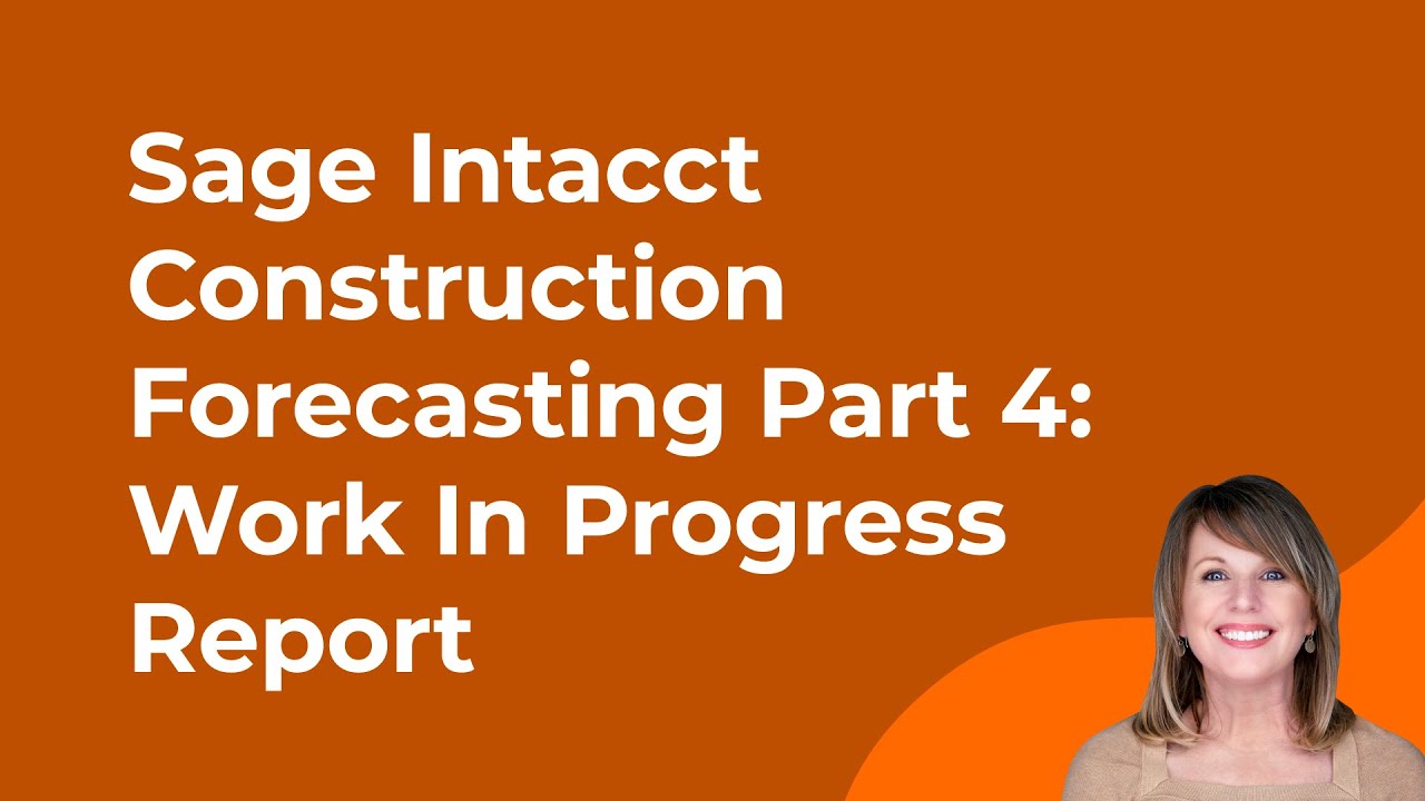 Sage Intacct Construction Forecasting Part 4: Work In Progress Report | Velixo Series