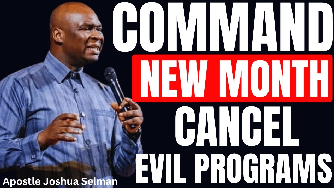 POWERFUL PRAYERS TO COMMAND THE NEW MONTH AND CANCEL EVIL PROGRAMS | APOSTLE JOSHUA SELMAN