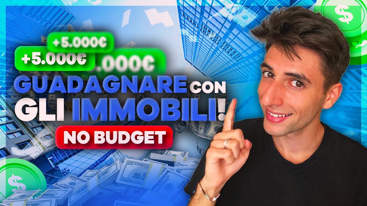 GUADAGNARE con gli  IMMOBILI *SENZA BUDGET*