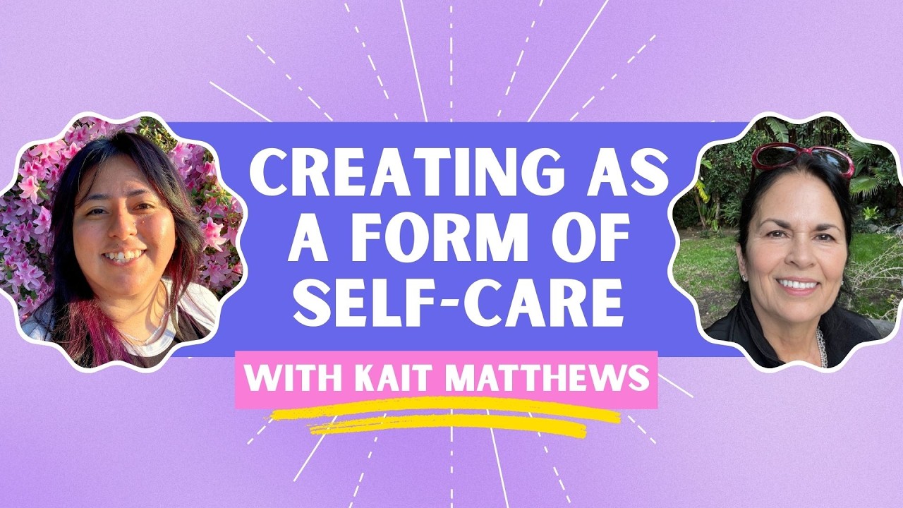 Creating As a Form of Self-Care with Kait Matthews