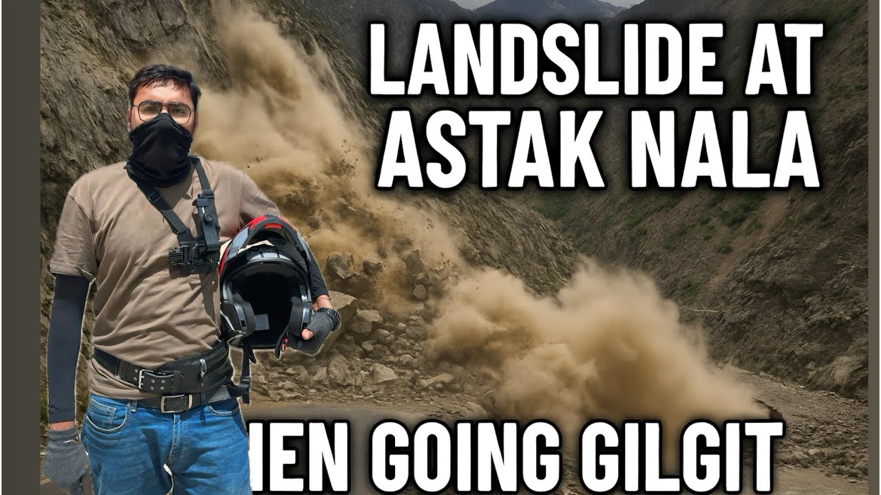 LandSlide | Astak | Nala | when Going to Gilgit